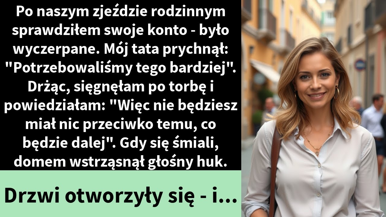 Po naszym zjeździe rodzinnym sprawdziłem swoje konto - było wyczerpane. Mój tata prychnął: