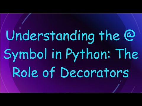 Understanding the @ Symbol in Python: The Role of Decorators