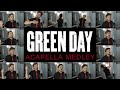 Green Day (ACAPELLA Medley) - Boulevard of Broken Dreams, Basket Case, Time of Your Life, and MORE!