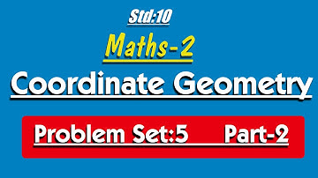 Problem set 5, part 2,Coordinate Geometry, Class 10, Maths  2, Maharashtra Board