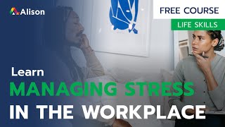 Managing Stress and Anxiety in the Workplace - Free Online Course with Certificate screenshot 2