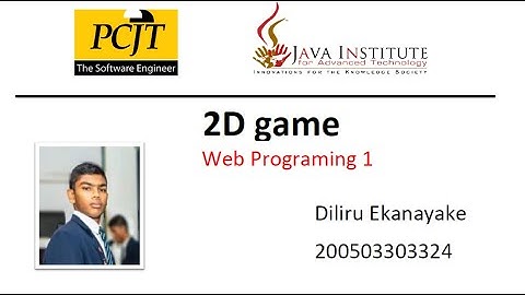 JavaScript 2D Game Development | 1st Year | semester 01 | Java Institute | Diliru Ekanayake