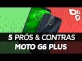 Prós e Contras: Moto G6 Plus - TecMundo