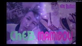 Cheb mamidou 2017 ha no no no 😍😍😍💔❣