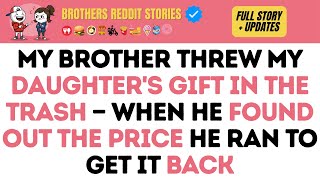 My Brother Threw My Daughter's Gift In The Trash — When He Found Out The Price He Ran To Get It Back
