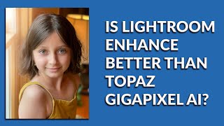 Lightroom enhance (super resolution) vs Topaz Gigapixel AI. Is Lightroom enhance better? screenshot 5