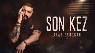 Ayaz Erdoğan - Son Kez Yeni Hit 2026