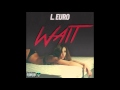 L. Euro - Wait