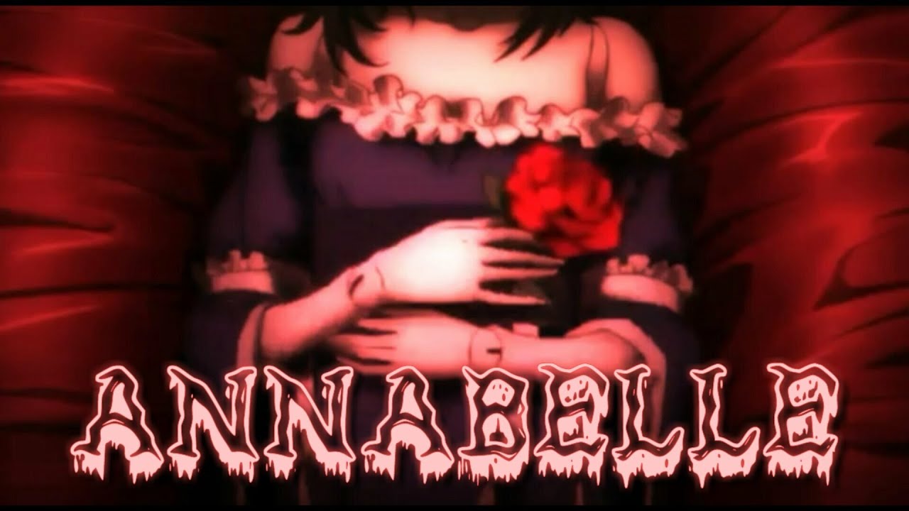 [AMV]↬A N N A B E L L E // Annabelle sings a song // Lyrics // {{Collab ...
