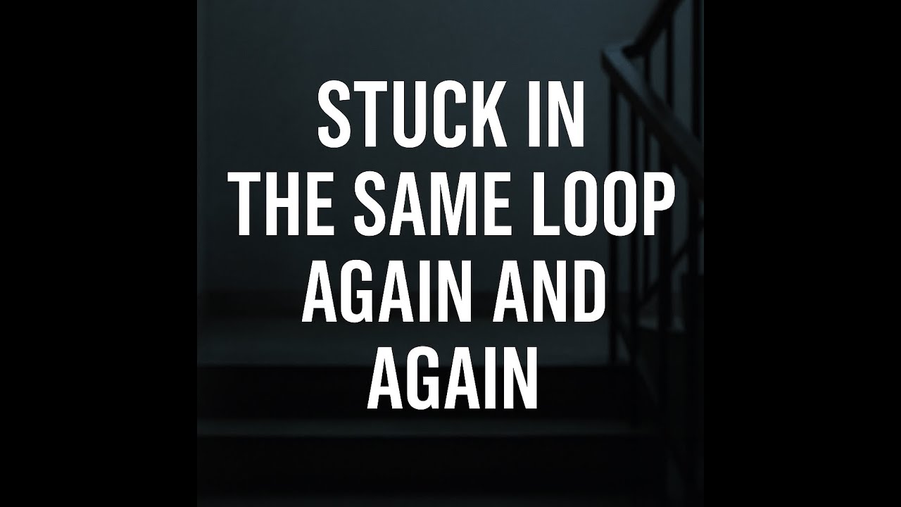 Stuck in the Same Loop – Again and Again - YouTube
