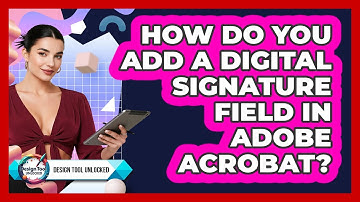How Do You Add A Digital Signature Field In Adobe Acrobat? - Design Tool Unlocked