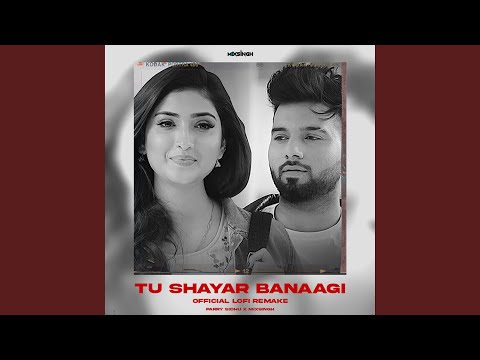 Tu Shayar Banaagi Lo-Fi