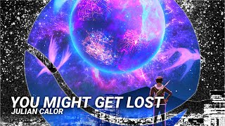 Julian Calor - You Might Get Lost (Impacted)