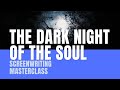 Screenwriting masterclass   the dark night of the soul