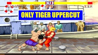 Sagat vs Ken ➤ Only Tiger Uppercut ➤ Street Fighter II' Champion Edition