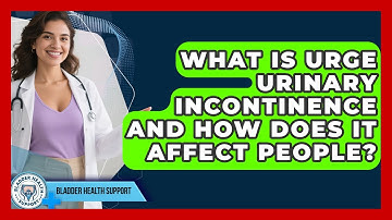 What Is Urge Urinary Incontinence and How Does It Affect People? | Bladder Health Support News