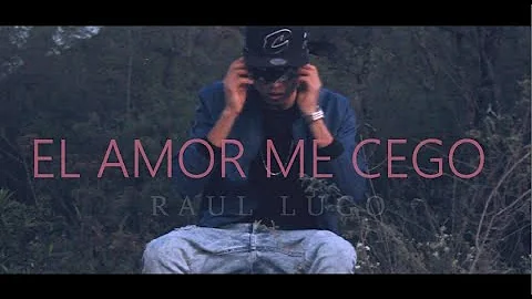 EL AMOR ME CEG / RAUL LUGO/ VIDEO OFICIAL  2020