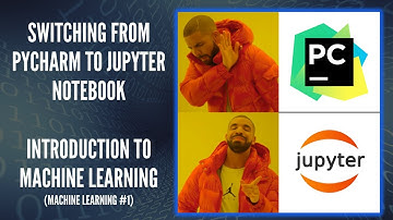 Swtiching to Jupyter Notebook -- Machine Learning Introduction | #96 (Machine Learning #1)