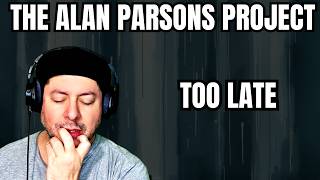 FIRST TIME HEARING The Alan Parsons Project- "Too Late" (Reaction)
