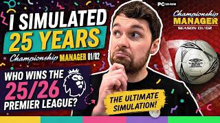 I Simulated 25 Years on Championship Manager 01/02… The Results Were INSANE