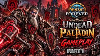⚔️ UNDEAD PALADIN GAMEPLAY – WORLD OF WARCRAFT: FOREVER BETA! PART 1 ⚔️