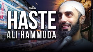 Ali Hammuda HASTE | life changing Islamic Reminder| Masjid al-Humera