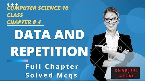 10th Class Computer Science New Book Chapter 4 MCQs || Data and Repetition || Sharjeel Afzal