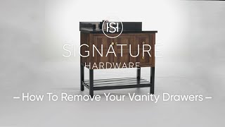 How To Remove Vanity Drawers – Signature Hardware
