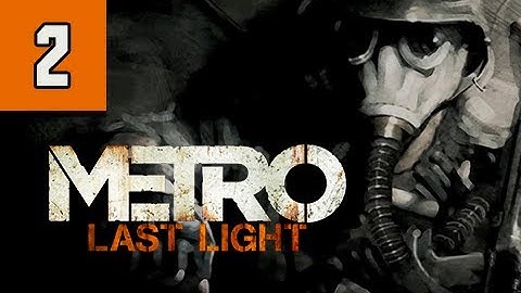 Metro Last Light Walkthrough - Part 2 Train to the Past Ultra PC 1080p Let