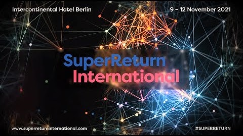 SuperReturn International 2021: The largest private equity and venture capital event is back!