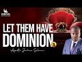 LET THEM HAVE DOMINION ( PART I )  WITH APOSTLE JOSHUA SELMAN 10II07I2022II