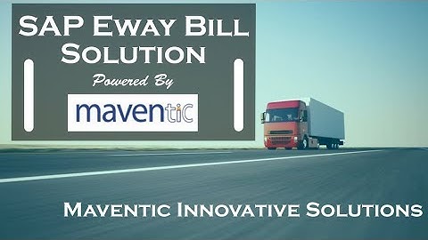 SAP Eway Bill Solution | Maventic Innovative Solutions