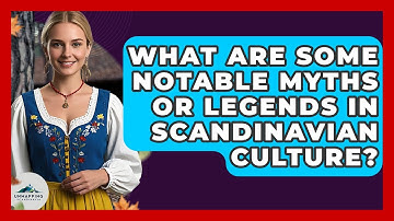 What Are Some Notable Myths or Legends in Scandinavian Culture? - Unmapping Scandinavia