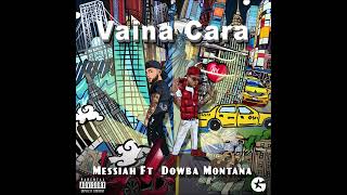 Messiah & Dowba Montana - "Vaina Cara" OFFICIAL VERSION