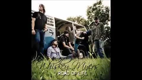 Summer 2005 - Whiskey Myers (Road of Life)
