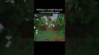 Walking in a straight line until I mine a brewing stand #minecraft