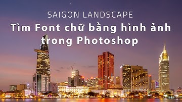 Tìm Font chữ bằng hình ảnh trong Photoshop chính xác 99%
