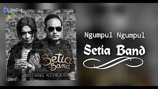 Ngumpul Ngumpul # Setia Band # HD Audio