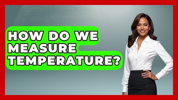 How Do We Measure Temperature? - Weather Watchdog
