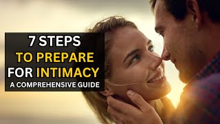 7 Steps to Prepare for Intimacy: A Comprehensive Guide | Mind Matters