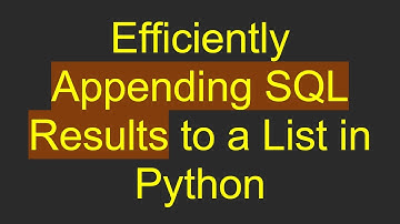 Efficiently Appending SQL Results to a List in Python