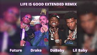 Life Is Good Extended Remix (Original &amp; Remix Combined) [Drake &amp; Futures Full Verse]