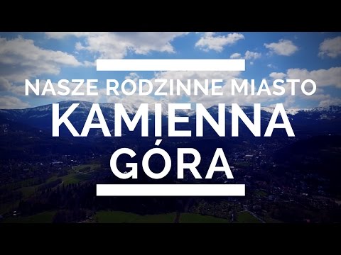 Nasze rodzinne miasto KAMIENNA GÓRA