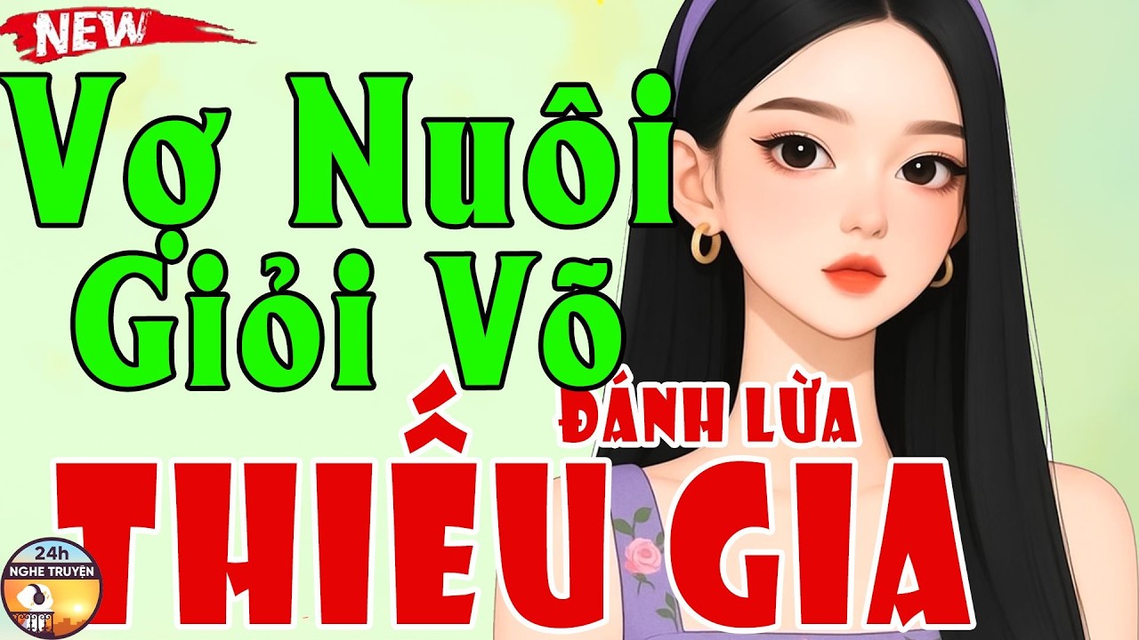 VỢ NUÔI GIỎI VÕ ĐÁNH LỪA THIẾU GIA Trọn Bộ - Tiểu Thuyết Ngôn Tình Hay 2026
