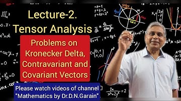 Tensor Analysis-Lec. 2, by Dr. D. N. Garain, For Maths & Physics(B.Sc, M.Sc)& Engineering Students.