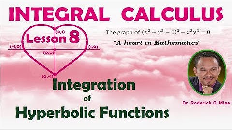 INTEGRATION OF HYPERBOLIC FUNCTIONS (Lecture 8)