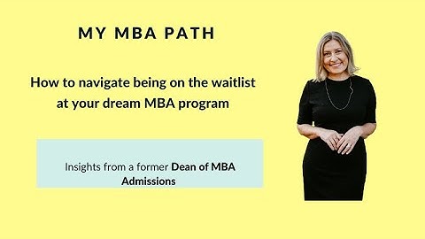 How to navigate the MBA Waitlist successfully