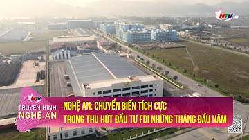 Nghệ An: Chuyển biến tích cực trong thu hút đầu tư FDI những tháng đầu năm