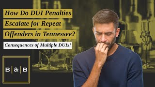 How Do DUI Penalties Escalate for Repeat Offenders in Tennessee? Consequences of Multiple DUIs!
