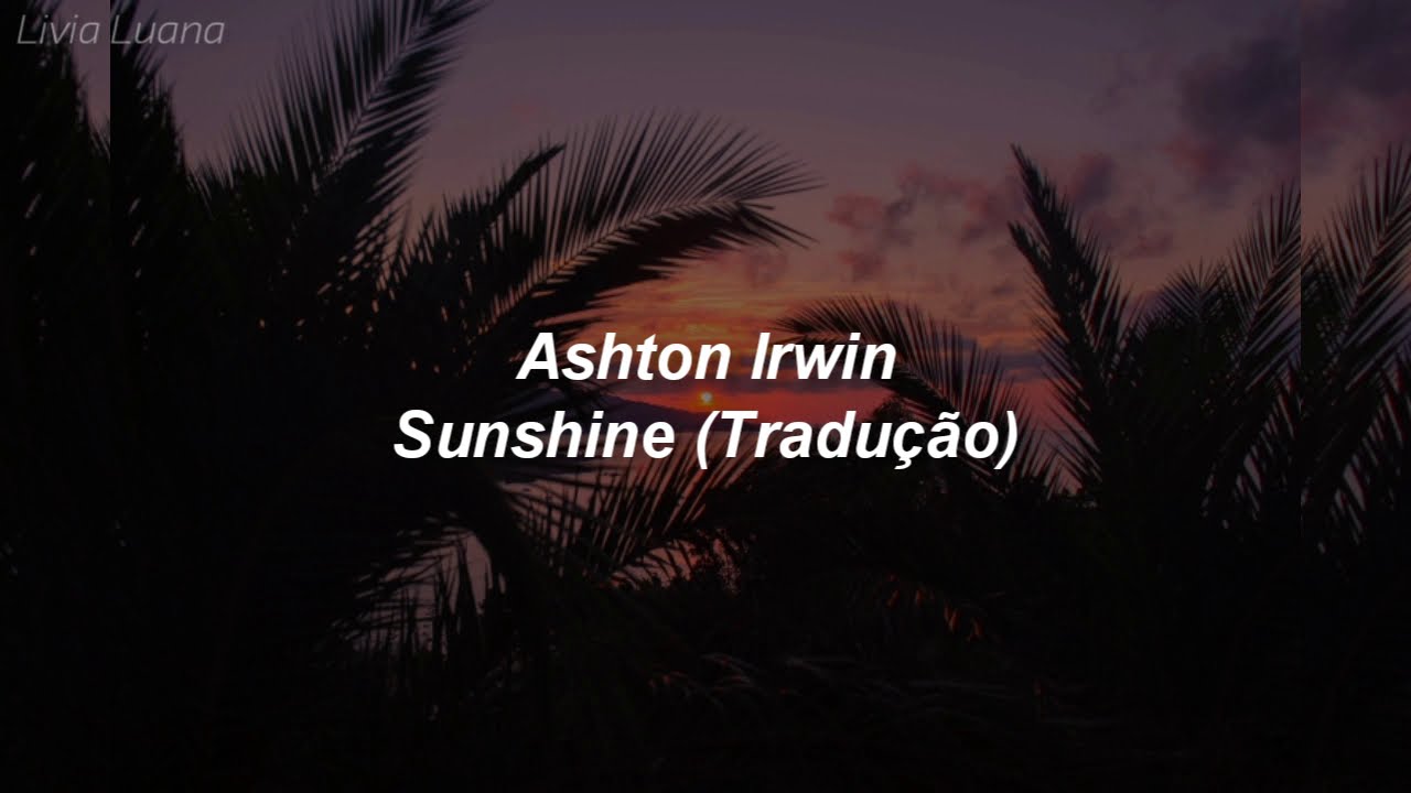 Ashton Irwin - Sunshine (Tradução/Legendado) 